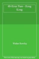 48-Hour Pass - Hong Kong By Walter Rowley