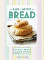 Great British Bake Off - Bake it Better (No.4): Bread.by Collister New.#