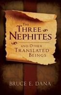 Three Nephites and Other Translated Beings. Dana, E. 9781555176877 New<|