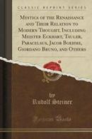 Mystics of the Renaissance and Their Relation to Modern Thought, Including