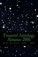 Financial Astrology Almanac 2016 By M.G. Bookoltz
