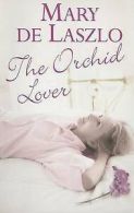 De Laszlo, Mary : The Orchid Lover