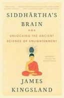 Siddhartha's Brain: Unlocking the Ancient Science of Enlightenment. Kingsland<|