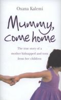 Mummy, come home: the true story of a mother kidnapped and torn from her