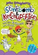 Stinkbomb & Ketchup-Face and the evilness of pizza by John Dougherty (Paperback