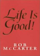 Life is Good!: Building Success Through Optimism By Rob McCarter