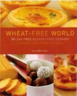 Wheat-free World: Wheat-free Gluten-free Cookery - A Collection of New Methods