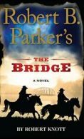 Robert B. Parker's the Bridge (Wheeler publishi. Knott<|