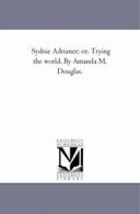 Sydnie Adriance; or, Trying the World. by Amanda M. Douglas.. Douglas, Minnie.#