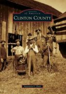 Clinton County (Images of America (Arcadia Publishing)). Pratt 9780738573700<|