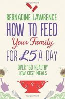 How to Feed Your Family for £5 a Day, Lawrence, Bernadine, ISBN