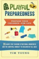 Playful Preparedness: Prepare Your Children-For Life! 26 Games for Teaching Sit