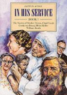 In His Service: The Stories of Mother Teresa, Chad Varah, Corrie Ten Boom, Helen