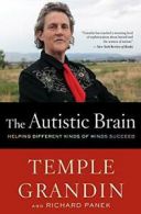 The Autistic Brain: Helping Different Kinds of Minds Succeed.by Grandin New<|