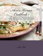 Aeri's Korean Cookbook 1: 100 Authentic Korean Recipes from the Popular Aeri's