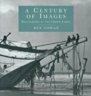 A Century of Images: Photographs by the Gibson Family By Rex Cowan