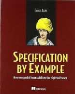 Specification by Example: How Successful Teams Deliver t... | Book