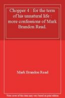Chopper 4 : for the term of his unnatural life : more confessions of Mark Brand