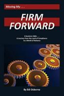 Firm Forward: A Journey From the Land of Compliance to the World of Reliance: 1