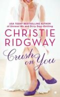 Berkley Sensation contemporary romance: Crush on you by Christie Ridgway