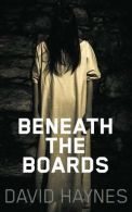Beneath the Boards, Haynes, David, ISBN 1514828448