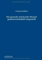 Der gesunde und kranke Mensch gemeinverstandlich dargestellt. Groddeck,.#