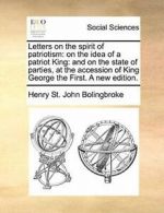 Letters on the spirit of patriotism: on the ide, Bolingbroke, Jo,,