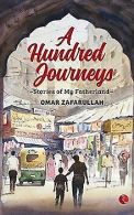 A HUNDRED JOURNEYS | Zafarullah, Omar | Book