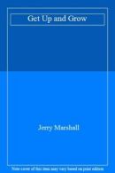 Get Up and Grow By Jerry Marshall