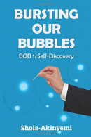Bursting Our Bubbles (BOB): BOB 1.0: Self-Disco, Akinyemi, Shola,