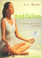 Meditation: Live Better: Exercises and Inspirations for Well-Being By Bill Ande