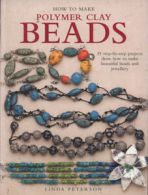 How to make polymer clay beads: 35 step-by-step projects show how to make
