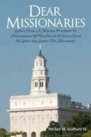 Marbury III, Ritchey M. : Dear Missionaries: LETTERS FROM A MISSIO