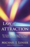 Law of Attraction: The Science of Attracting More of What You Want and Less of