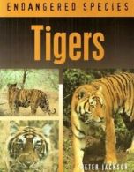 Tigers (Endangered Species) By Peter Jackson. 9781861606686