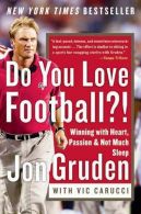 Do You Love Football?!: Winning with Heart, Passion, and Not Much Sleep, Gruden,