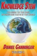 Ganninger, Daniel : Knowledge Stew: The Guide to the Most In