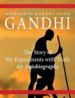 Mohandas Karamchand (Mahatma) Gandhi : The Story of My Experiments with Truth: