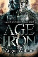 Age of Iron (Iron Age, Band 1) | Watson, Angus | Book