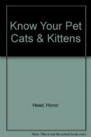 Know Your Pet Cats & Kittens By Honor Head