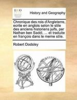 Chronique des rois d'Angleterre, ecrite en angl. Dodsley, Robert.#*=