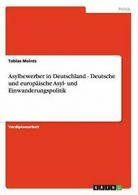Asylbewerber in Deutschland - Deutsche und euro. Meints, Tobias.#