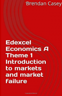 Edexcel Economics A Theme 1: Introduction to markets and market failure,  Go