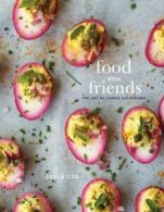 Food with Friends The Art of Simple Gatherings: A Cookbook by Leela Cyd