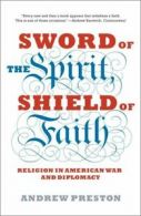 Sword of the spirit, shield of faith: religion in American war and diplomacy by