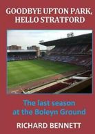 Goodbye Upton Park, Hello Stratford. Bennett, Richard 9781326728892 New.#*=