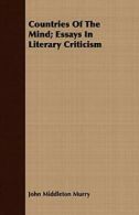 Countries Of The Mind; Essays In Literary Criticism.by Murry, Middleton New.#*=