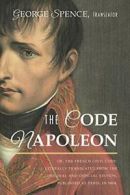 The Code Napoleon; Or, the French Civil Code. L. Spence, George.#*=