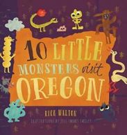 10 Little Monsters Visit Oregon. Walton New 9781939629296 Fast Free Shipping<|