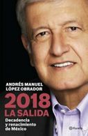 2018 La salida / 2018 The Starting Line: Decadencia y renacimiento de México By